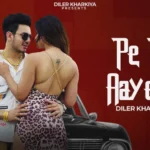 Pe Ke Aaye Ho Lyrics – Diler Kharkiya