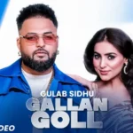 Gallan Goll Lyrics – Gulab Sidhu