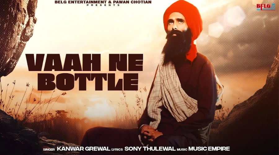 Vaah Ne Bottle Song Lyrics - Kanwar Grewal