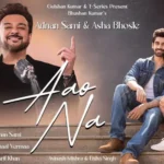 Aao Na Lyrics – Adnan Sami